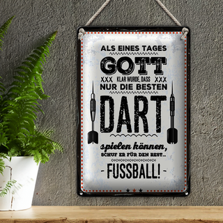 Blechschild Spruch 20x30cm Als Gott klar wurde Dart Fußball