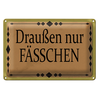 Blechschild Hinweis 30x20cm draußen nur Fässchen