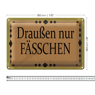 Blechschild Hinweis 30x20cm draußen nur Fässchen