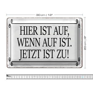 Blechschild Spruch 30x20cm hier ist auf wenn auf ist jetzt