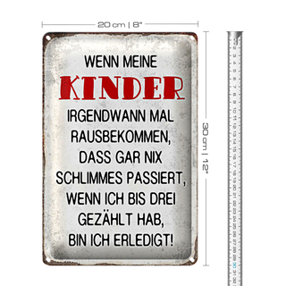 Blechschild Spruch 20x30cm wenn meine Kinder rausbekommen