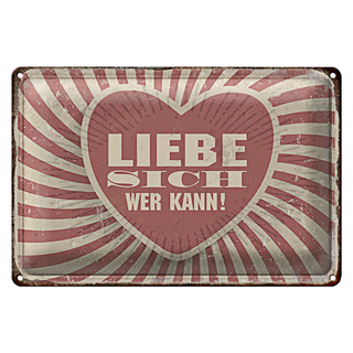Blechschild Retro 30x20cm liebe sich wer kann