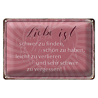 Blechschild Spruch 30x20cm liebe ist schwer zu finden