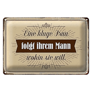 Blechschild Spruch 30x20cm kluge Frau folgt ihrem Mann