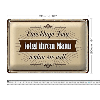 Blechschild Spruch 30x20cm kluge Frau folgt ihrem Mann