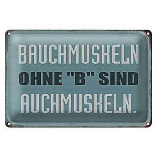 Blechschild Spruch 30x20cm Bauchmuskeln ohne B sind auch