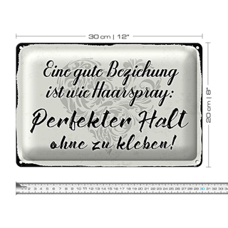 Blechschild Spruch 30x20cm gute Beziehung wie Haarspray