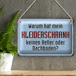 Blechschild Spruch 30x20cm warum hat mein Kleiderschrank