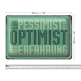 Blechschild Spruch 30x20cm Pessimist ist Optimist mit
