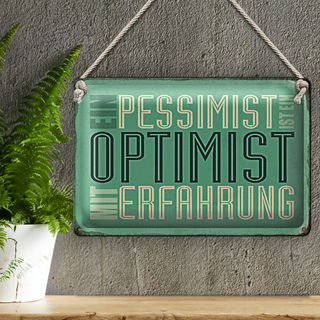 Blechschild Spruch 30x20cm Pessimist ist Optimist mit