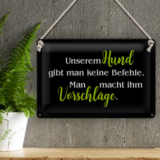 Blechschild Spruch 30x20cm unserem Hund gibt man keine Befehle