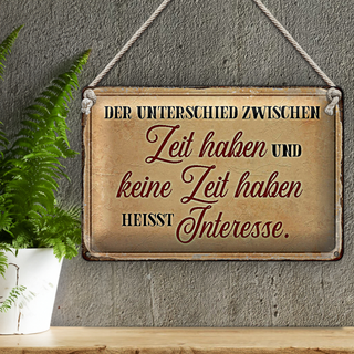 Blechschild Spruch 30x20cm Unterschied Zeit haben