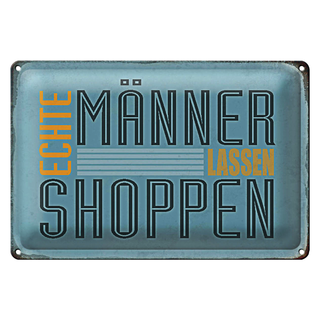 Blechschild Spruch 30x20cm echte Männer lassen shoppen