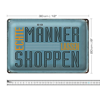 Blechschild Spruch 30x20cm echte Männer lassen shoppen