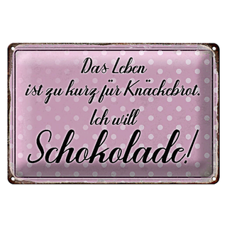 Blechschild Spruch 30x20cm Leben ist kurz will Schokolade