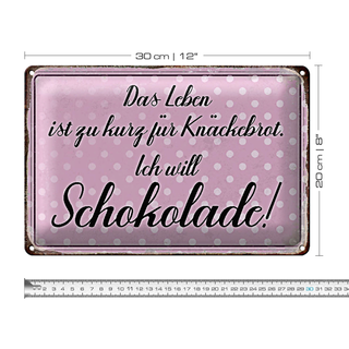 Blechschild Spruch 30x20cm Leben ist kurz will Schokolade