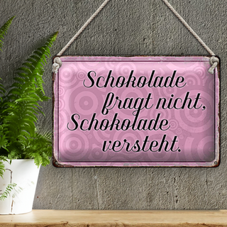 Blechschild Spruch 30x20cm Schokolade fragt nicht