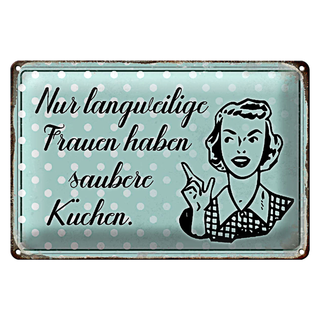 Blechschild Retro 30x20cm langweilige Frauen saubere Küchen