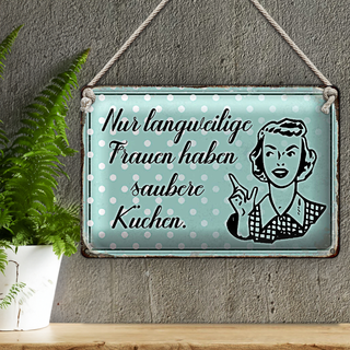 Blechschild Retro 30x20cm langweilige Frauen saubere Küchen