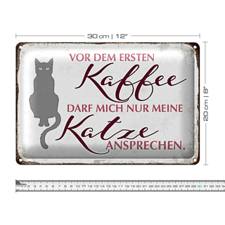 Blechschild Katze 30x20cm vor dem ersten Kaffee nur Katze