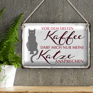 Blechschild Katze 30x20cm vor dem ersten Kaffee nur Katze