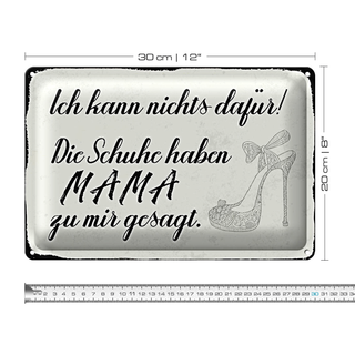 Blechschild Spruch 30x20cm Schuhe haben Mama zu mir gesagt