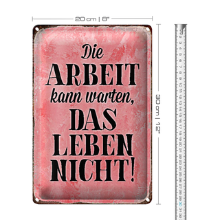 Blechschild Spruch 20x30cm Arbeit kann warten Leben nicht