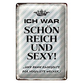 Blechschild Spruch 20x30cm ich war schön reich dann Wecker