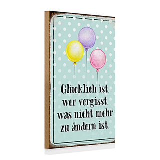 Holzschild Spruch 20x30cm glücklich ist wer vergisst was