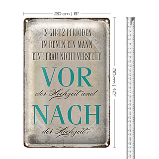Blechschild Spruch 20x30cm es gibt 2 Perioden der Hochzeit