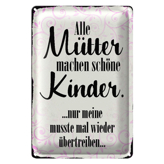 Blechschild Spruch 20x30cm alle Mütter machen schöne Kinder