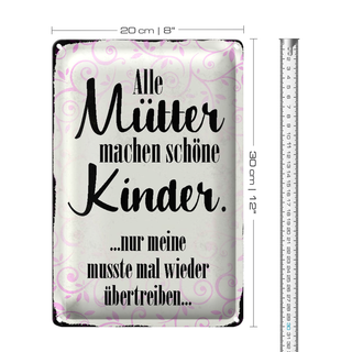 Blechschild Spruch 20x30cm alle Mütter machen schöne Kinder
