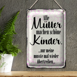 Blechschild Spruch 20x30cm alle Mütter machen schöne Kinder