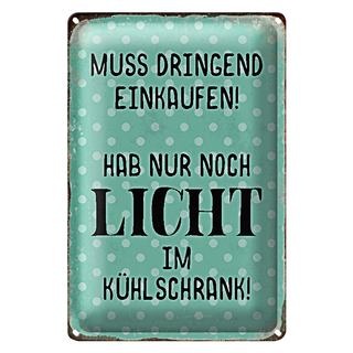 Blechschild Spruch 20x30cm muss dringend einkaufen hab nur