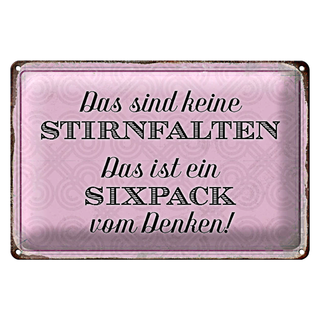 Blechschild Spruch 30x20cm keine Stirnfalten ist Sixpack