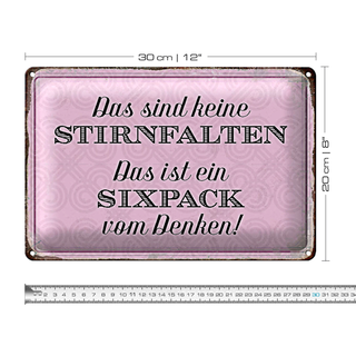 Blechschild Spruch 30x20cm keine Stirnfalten ist Sixpack