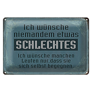 Blechschild Spruch 30x20cm wünsche niemanden schlechtes