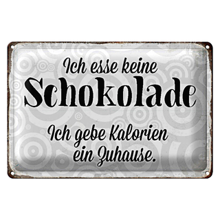 Blechschild Spruch 30x20cm ich esse keine Schokolade