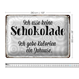 Blechschild Spruch 30x20cm ich esse keine Schokolade