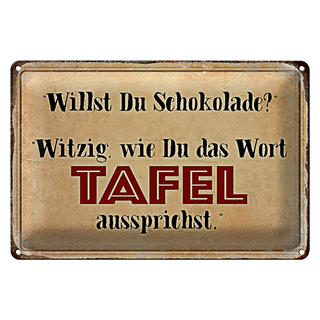 Blechschild Spruch 30x20cm willst du Schokolade