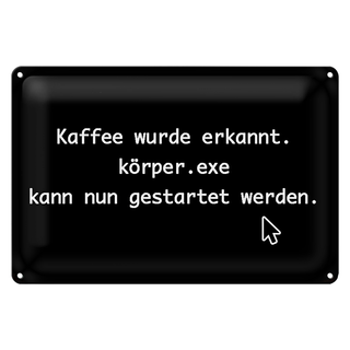 Blechschild Spruch 30x20cm Kaffee wurde erkannt körper exe