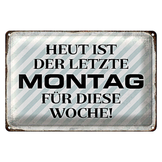 Blechschild Spruch 30x20cm heute ist der letzte Montag