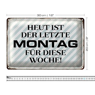 Blechschild Spruch 30x20cm heute ist der letzte Montag