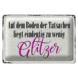 Blechschild Spruch 30x20cm auf dem Boden zu wenig Glitzer