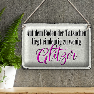 Blechschild Spruch 30x20cm auf dem Boden zu wenig Glitzer