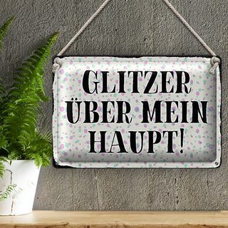 Blechschild Spruch 30x20cm Glitzer über mein Haupt