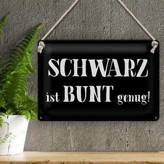 Blechschild Spruch 30x20cm schwarz ist bunt genug