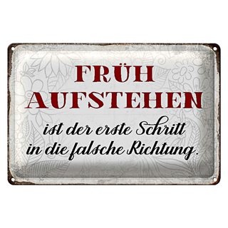 Blechschild Spruch 30x20cm früh aufstehen falsche Richtung