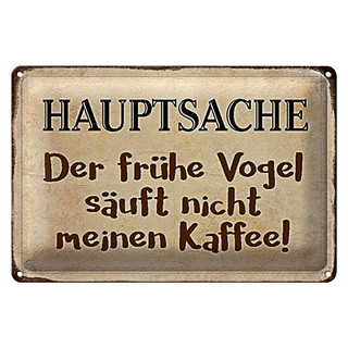 Blechschild Spruch 30x20cm früher Vogel sauft nicht Kaffee