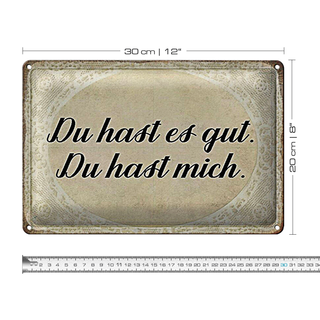 Blechschild Spruch 30x20cm du hast es gut du hast mich